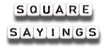 Square Sayings