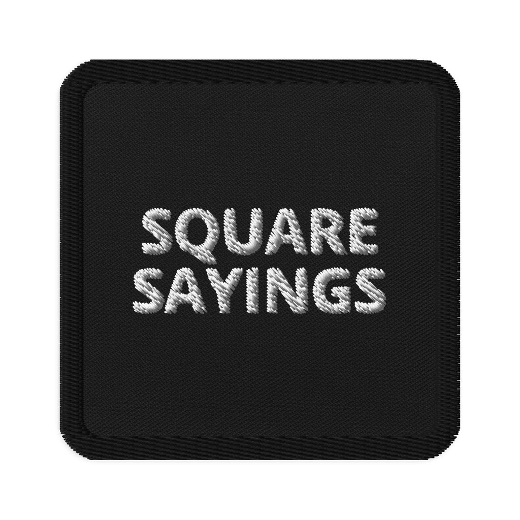 Square Sayings Embroidered Patch