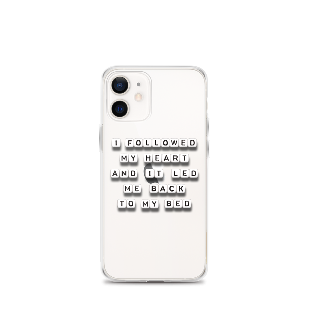 I Followed My Heart to Bed - iPhone Case