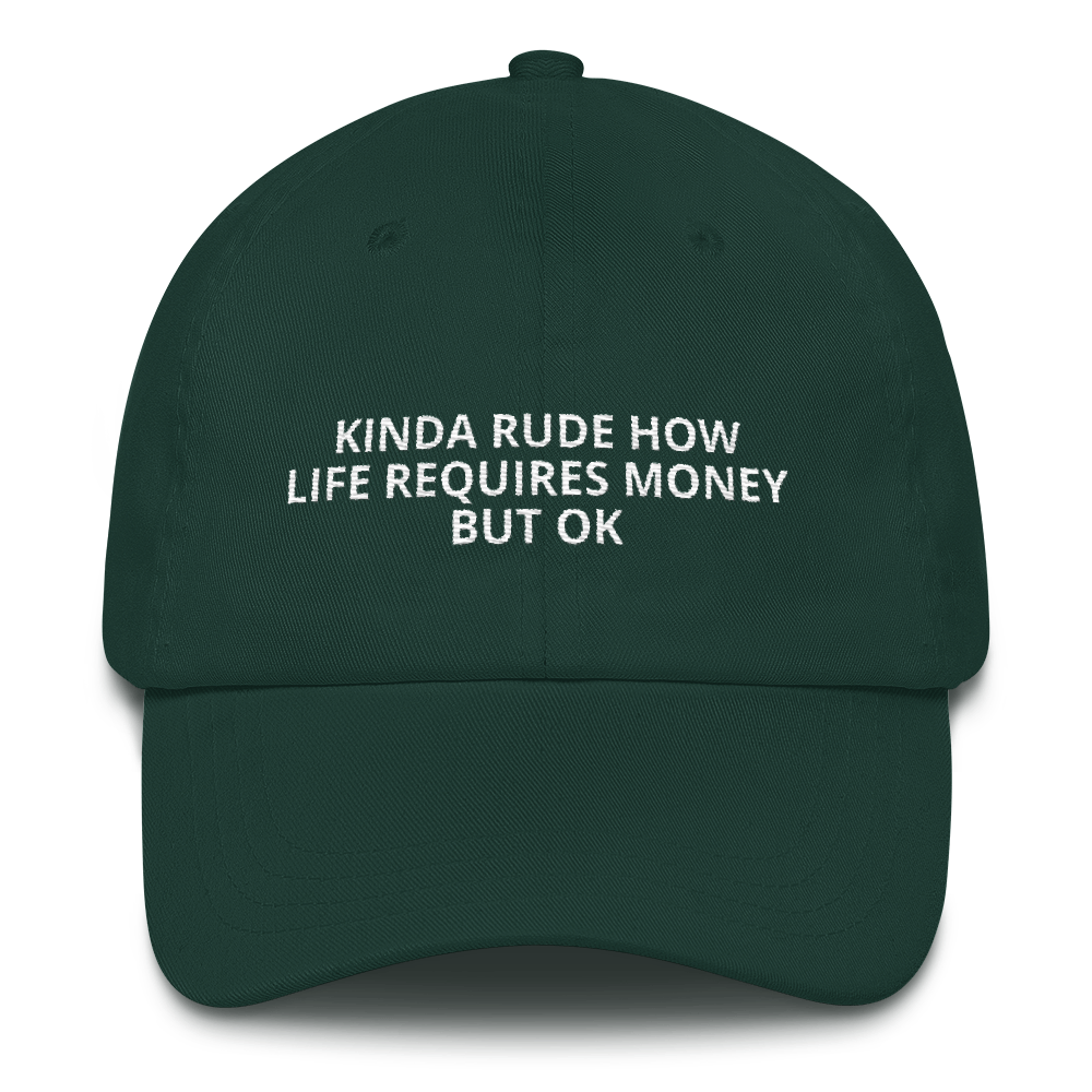 Kinda Rude Life Requires Money - Dad hat