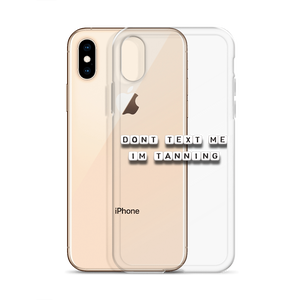 Don't Text Me I'm Tanning - iPhone Case