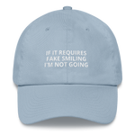If It Requires Fake Smiling - Dad hat