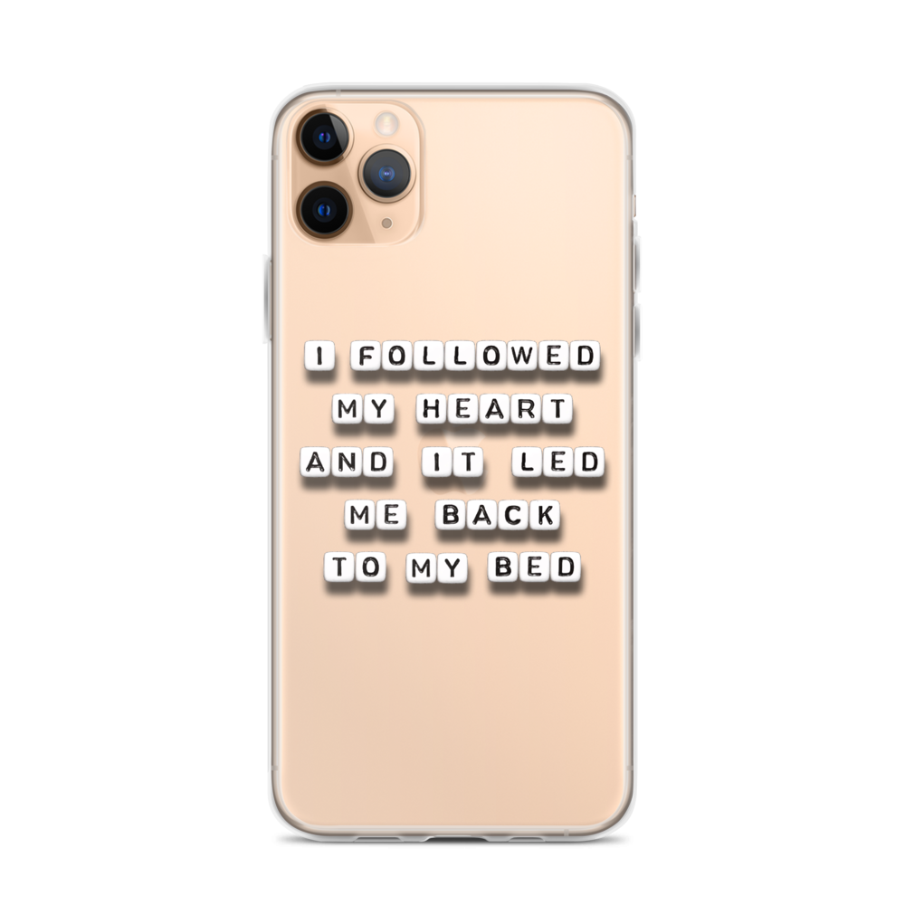 I Followed My Heart to Bed - iPhone Case