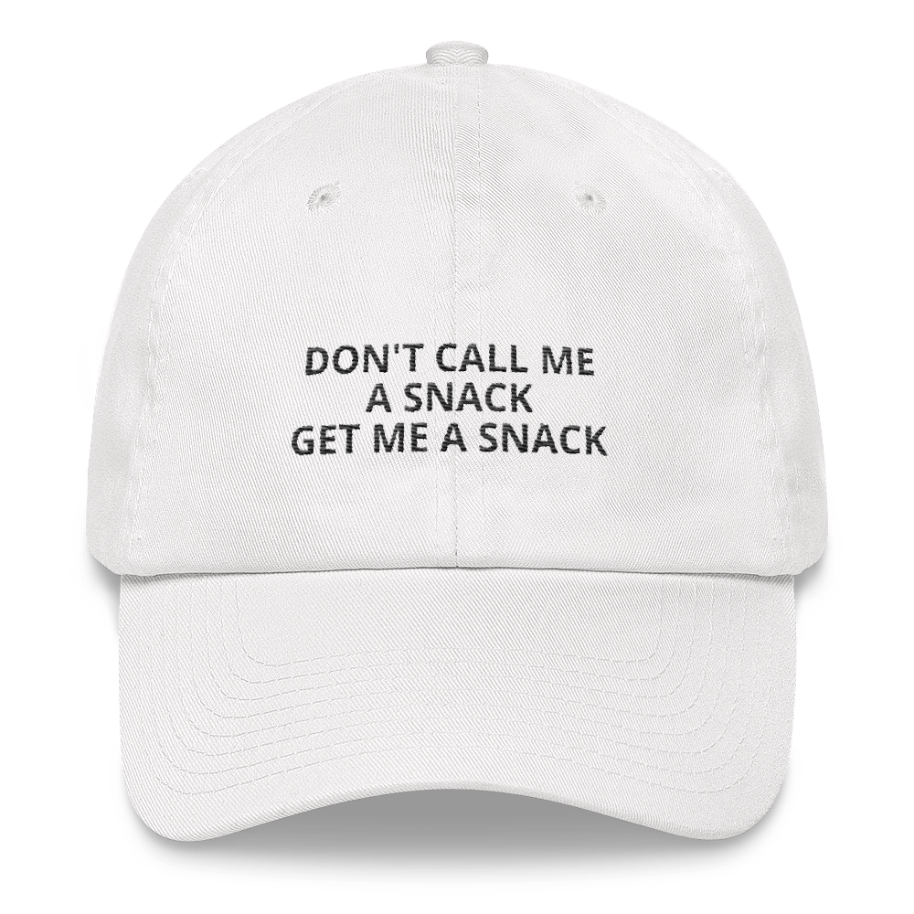 Don't Call Me A Snack - Dad hat