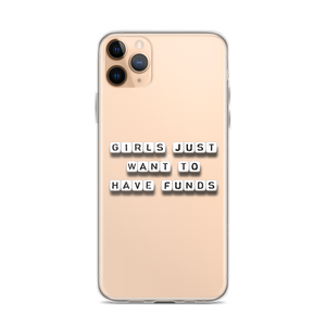 Girls Just Want To Have Funds - iPhone Case