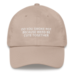 Weed Be Cute - Dad Hat