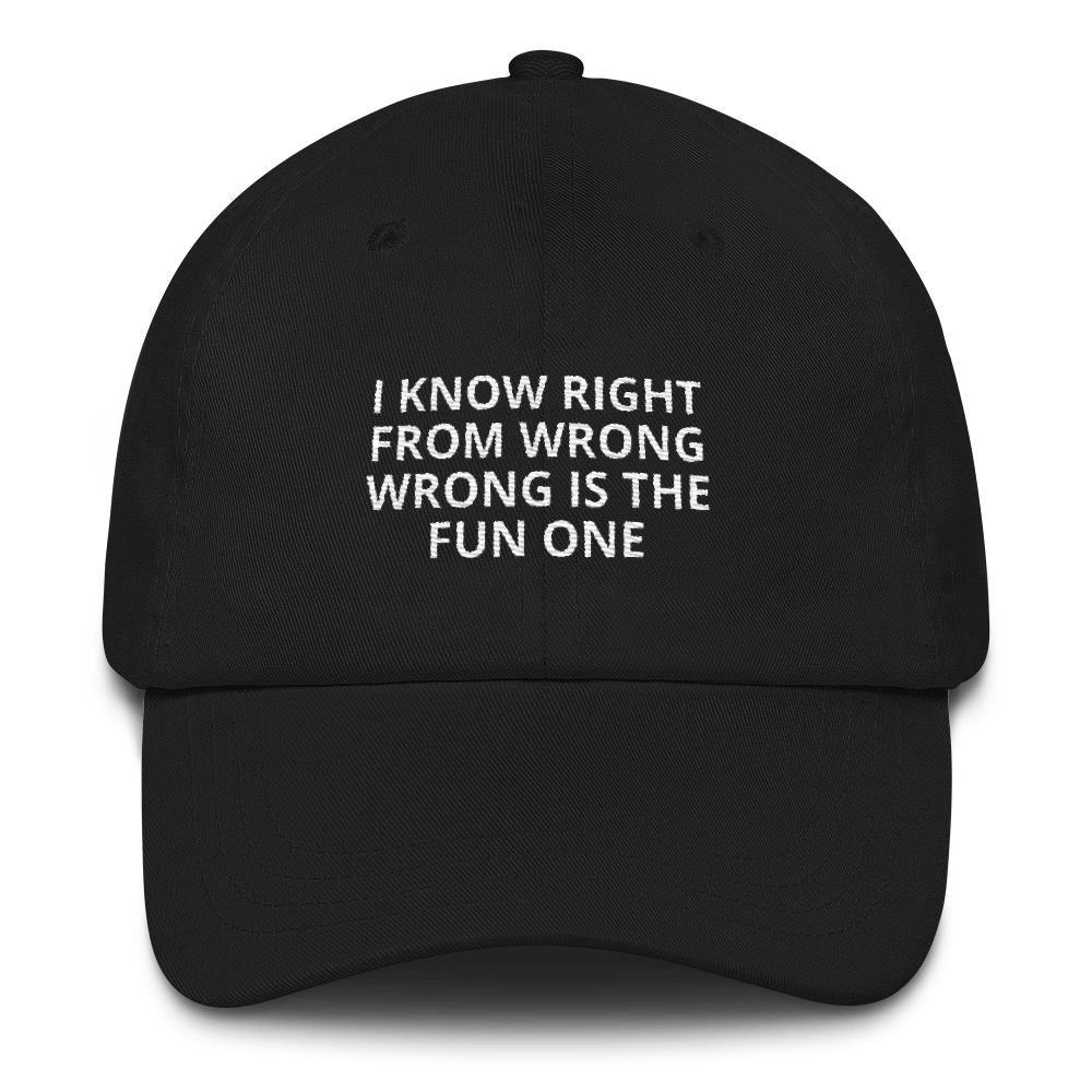 I Know Right From Wrong - Dad hat