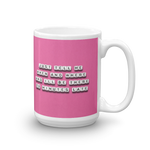 Just tell Me When and Where - Mug