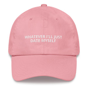 Whatever I'll Date Myself - Dad Hat